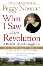Cover art for What I Saw at the Revolution: A Political Life in the Reagan Era