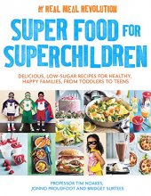 Cover art for Super Food for Superchildren: Delicious, low-sugar recipes for healthy, happy children, from toddlers to teens