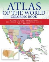 Cover art for Atlas of the World Coloring Book; Country Identifier Guide, Political and Topographical Maps, Key Facts.