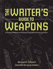 Cover art for The Writer's Guide to Weapons: A Practical Reference for Using Firearms and Knives in Fiction