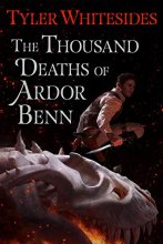 Cover art for The Thousand Deaths of Ardor Benn (Kingdom of Grit, 1)