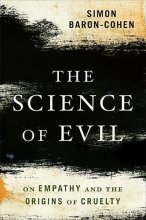 Cover art for The Science of Evil: On Empathy and the Origins of Cruelty