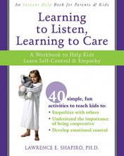 Cover art for Learning to Listen, Learning to Care: A Workbook to Help Kids Learn Self-Control and Empathy