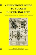 Cover art for A Champion's Guide to Success in Spelling Bees: Fundamentals of Spelling Bee Competition and Preparation