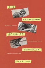 Cover art for The Breakdown of Higher Education: How It Happened, the Damage It Does, and What Can Be Done