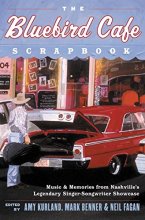 Cover art for The Bluebird Cafe Scrapbook: Music and Memories from Nashville's Legendary Singer-Songwriter Showcase