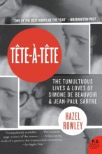 Cover art for Tete-a-Tete: The Tumultuous Lives and Loves of Simone de Beauvoir and Jean-Paul Sartre