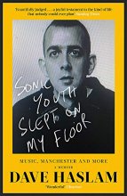 Cover art for Sonic Youth Slept On My Floor: Music, Manchester, and More: A Memoir