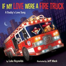 Cover art for If My Love Were a Fire Truck: A Daddy's Love Song