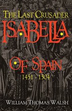 Cover art for Isabella Of Spain: The Last Crusader (1451-1504)
