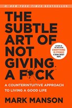 Cover art for The Subtle Art of Not Giving a F*ck: A Counterintuitive Approach to Living a Good Life