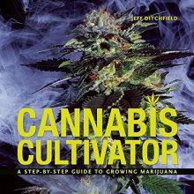 Cover art for Cannabis Cultivator: A Step-By-Step Guide to Growing Marijuana