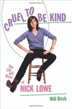 Cover art for Cruel to Be Kind: The Life and Music of Nick Lowe