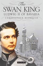 Cover art for The Swan King: Ludwig II of Bavaria