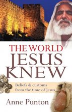 Cover art for The World Jesus Knew: Beliefs and Customs From the Time of Jesus