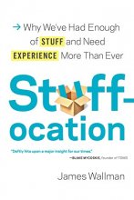 Cover art for Stuffocation: Why We've Had Enough of Stuff and Need Experience More Than Ever