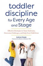 Cover art for Toddler Discipline for Every Age and Stage: Effective Strategies to Tame Tantrums, Overcome Challenges, and Help Your Child Grow