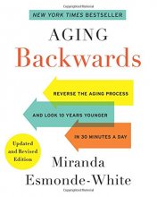 Cover art for Aging Backwards: Updated and Revised Edition: Reverse the Aging Process and Look 10 Years Younger in 30 Minutes a Day