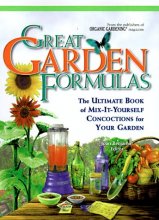 Cover art for Great Garden Formulas : The Ultimate Book of Mix-It-Yourself Concoctions for Gardeners