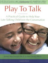 Cover art for Play To Talk: A Practical Guide to Help Your Late-Talking Child Join the Conversation