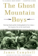 Cover art for The Ghost Mountain Boys: Their Epic March and the Terrifying Battle for New Guinea--The Forgotten War of the South Pacific