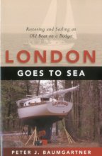 Cover art for London Goes to Sea: Restoring and Sailing an Old Boat on a Budget