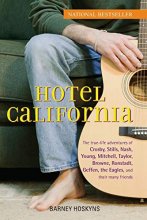 Cover art for Hotel California: The True-Life Adventures of Crosby, Stills, Nash, Young, Mitchell, Taylor, Browne, Ronstadt, Geffen, the Eagles, and Their Many Friends
