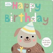 Cover art for Little Friends: Happy Birthday: A Touch-and-Feel Book