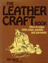 Cover art for The Leather Craft Book. How to Make Belts, Bags, Sandals and Garments