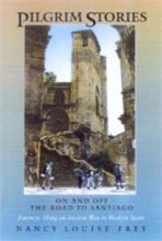 Cover art for Pilgrim Stories: On and Off the Road to Santiago, Journeys Along an Ancient Way in Modern Spain