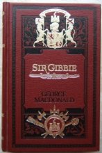 Cover art for Sir Gibbie (SUNRISE CENTENARY EDITIONS OF THE WORKS OF GEORGE MACDONALD : Novels)