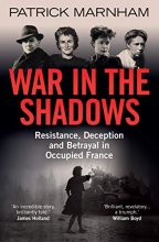 Cover art for War in the Shadows: Resistance, Deception and Betrayal in Occupied France