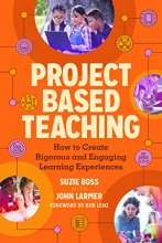 Cover art for Project Based Teaching: How to Create Rigorous and Engaging Learning Experiences