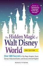 Cover art for The Hidden Magic of Walt Disney World: Over 600 Secrets of the Magic Kingdom, Epcot, Disney's Hollywood Studios, and Disney's Animal Kingdom