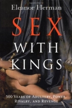 Cover art for Sex with Kings: 500 Years of Adultery, Power, Rivalry, and Revenge