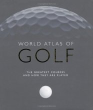 Cover art for World Atlas of Golf: The Greatest Courses and How They are Played