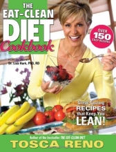 Cover art for The Eat-Clean Diet Cookbook: Great-Tasting Recipes That Keep You Lean