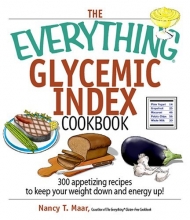 Cover art for The Everything Glycemic Index Cookbook: 300 Appetizing Recipes to Keep Your Weight Down And Your Energy Up! (Everything (Cooking))