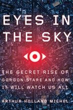 Cover art for Eyes in the Sky: The Secret Rise of Gorgon Stare and How It Will Watch Us All