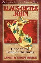 Cover art for Klaus-Dieter John: Hope in the Land of the Incas (Christian Heroes: Then & Now) (Christian Heroes Then and Now)
