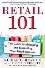 Cover art for Retail 101: The Guide to Managing and Marketing Your Retail Business