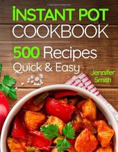 Cover art for Instant Pot Pressure Cooker Cookbook: 500 Everyday Recipes for Beginners and Advanced Users. Try Easy and Healthy Instant Pot Recipes.