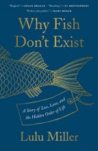 Cover art for Why Fish Don't Exist: A Story of Loss, Love, and the Hidden Order of Life