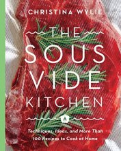 Cover art for The Sous Vide Kitchen: Techniques, Ideas, and More Than 100 Recipes to Cook at Home