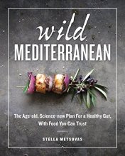 Cover art for Wild Mediterranean: The Age-old, Science-new Plan For a Healthy Gut, With Food You Can Trust