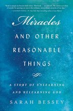 Cover art for Miracles and Other Reasonable Things: A Story of Unlearning and Relearning God