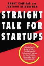 Cover art for Straight Talk for Startups: 100 Insider Rules for Beating the Odds--From Mastering the Fundamentals to Selecting Investors, Fundraising, Managing Boards, and Achieving Liquidity