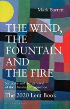 Cover art for The Wind, the Fountain and the Fire: Scripture and the Renewal of the Christian Imagination: The 2020 Lent Book