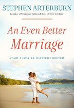 Cover art for An Even Better Marriage: Start Today Be Happier Forever