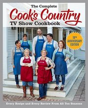 Cover art for The Complete Cook's Country TV Show Cookbook 10th Anniversary Edition: Every Recipe and Every Review From All Ten Seasons (COMPLETE CCY TV SHOW COOKBOOK)
